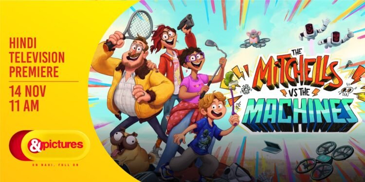 चिल्ड्रंस डे पर ‘द मिचेल्स वर्सेस द मशीन्स’ के हिंदी टेलीविजन प्रीमियर के साथ एंड पिक्चर्स आपको कराएगा रोमांच की सवारी