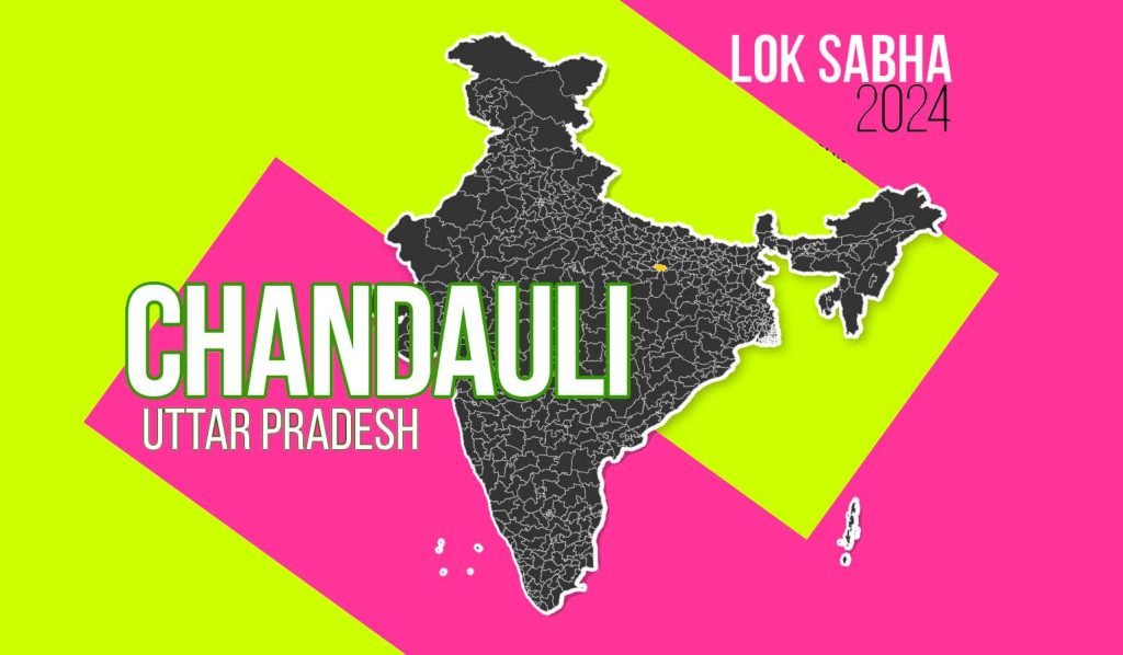 Chandauli Loksabha