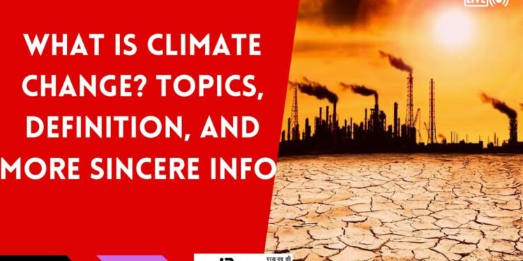 What is climate change? topics, definition, and more sincere info  /30