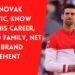 Who is Novak Djokovic, Know about his career, age and family, net worth, brand endorsement, and complete biography?/3
